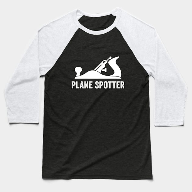 Woodworking - Plane Spotter Baseball T-Shirt by Kudostees